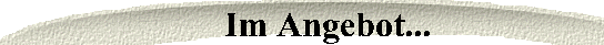 Im Angebot....